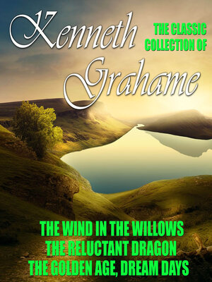 cover image of The Classic Collection of Kenneth Grahame